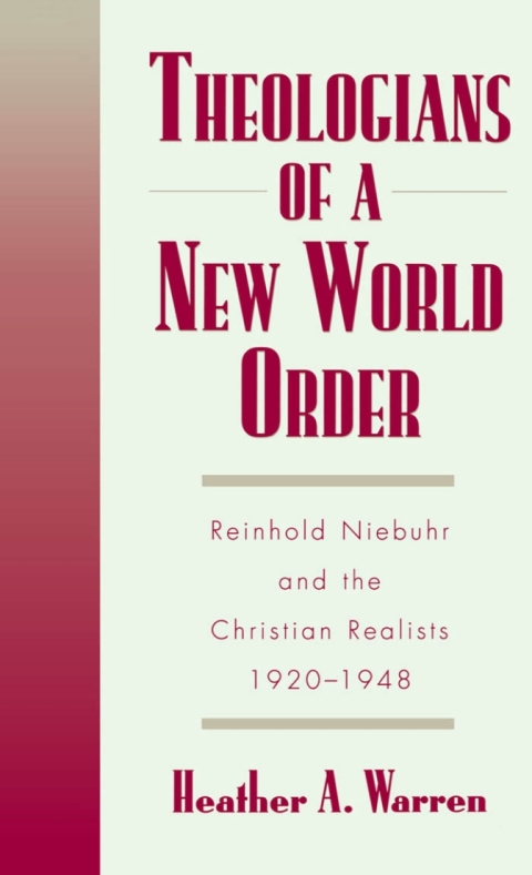 Book Theologians of a New World Order: Rheinhold Niebuhr and the Christian Realists, 1920-1948 (Religion in America) free