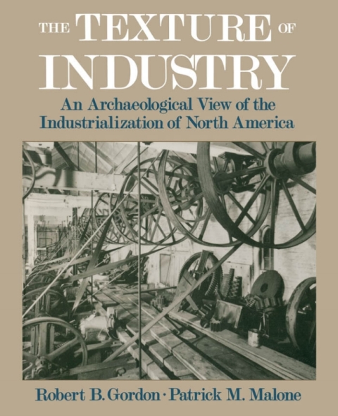 Book The Texture of Industry: An Archaeological View of the Industrialization of North America free