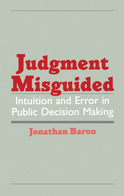 Book Judgment Misguided: Intuition and Error in Public Decision Making free