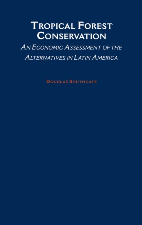 Book Tropical Forest Conservation: An Economic Assessment of the Alternatives in Latin America free