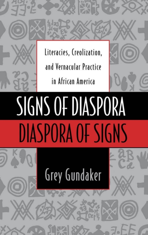 Book Signs of Diaspora / Diaspora of Signs: Literacies, Creolization, and Vernacular Practice in African America: Literacies, Creolization and Vernacular Practice ... Center Studies in American Culture) free