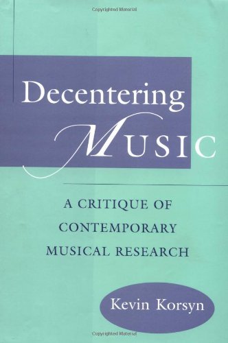 Book Decentering Music: A Critique of Contemporary Musical Research free