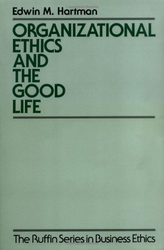 Book Organizational Ethics and the Good Life (The Ruffin Series in Business Ethics) free