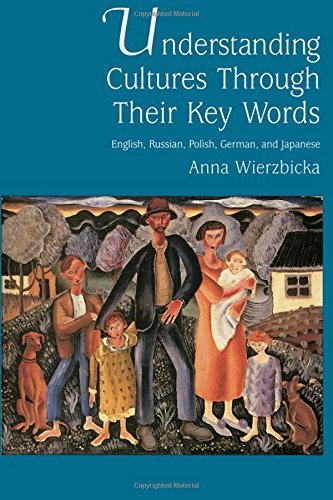 Book Understanding Cultures through Their Key Words: English, Russian, Polish, German, and Japanese: English, Russian, Polish, German and Japanese (Oxford Studies in Anthropological Linguistics Book 8) free