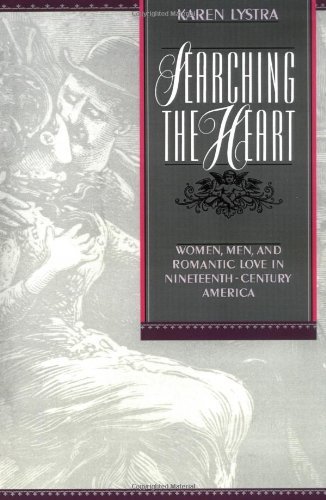 Book Searching the Heart: Women, Men, and Romantic Love in Nineteenth-Century America: Women, Men and Romantic Love in Nineteenth-century America free