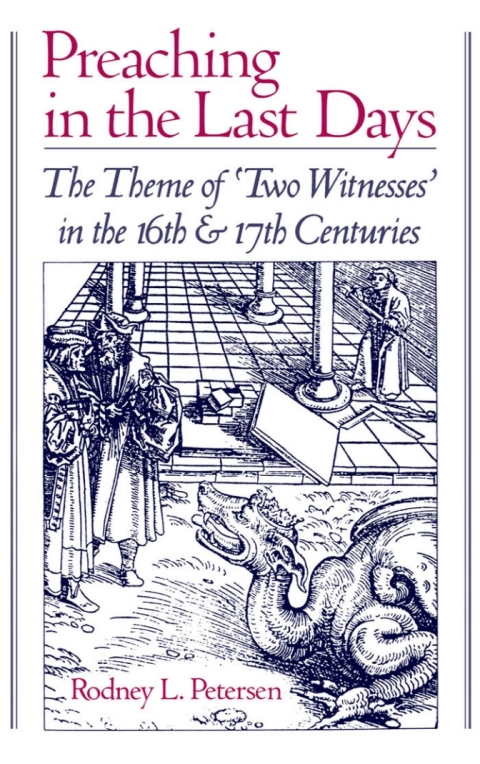 Book Preaching in the Last Days: The Theme of "Two Witnesses" in the 16th and 17th Centuries: The Theme of Two Witnesses in the Sixteenth and Seventeenth Centuries free