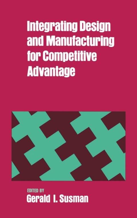 Book Integrating Design and Manufacturing for Competitive Advantage free