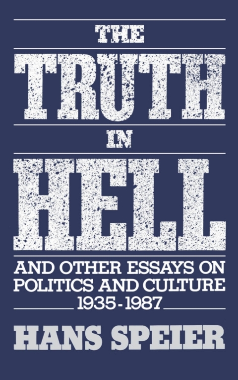 Book The Truth in Hell and Other Essays on Politics and Culture, 1935-1987 free