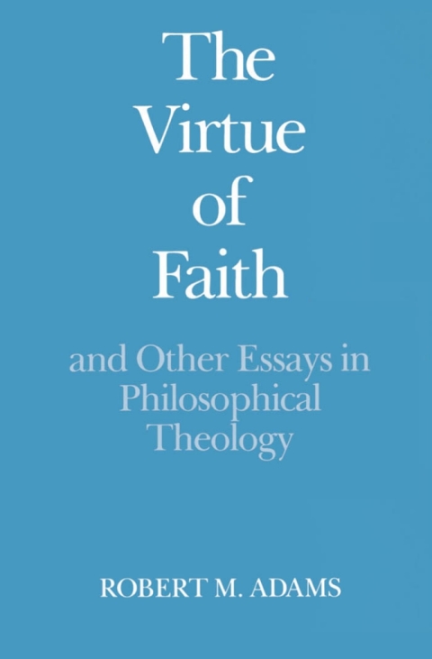 Book The Virtue of Faith and Other Essays in Philosophical Theology free Book The Virtue of Faith and Other Essays in Philosophical Theology free