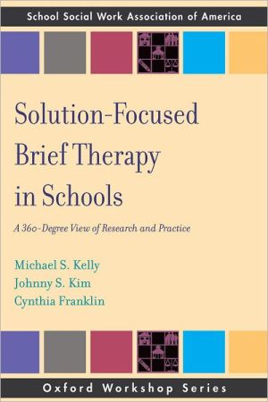 Book Solution Focused Brief Therapy in Schools: A 360 Degree View of Research and Practice (SSWAA Workshop Series) free
