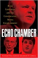 Book Echo Chamber: Rush Limbaugh and the Conservative Media Establishment free