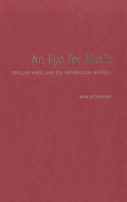 Book An Eye for Music: Popular Music and the Audiovisual Surreal (Oxford Music / Media) free
