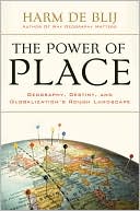 Book The Power of Place: Geography, Destiny, and Globalization's Rough Landscape free