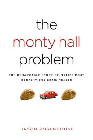 Book The Monty Hall Problem: The Remarkable Story of Math's Most Contentious Brain Teaser free