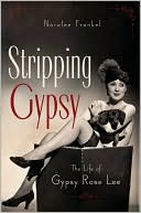 Book Stripping Gypsy: The Life of Gypsy Rose Lee free