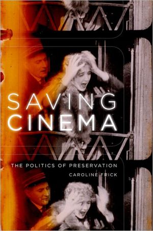 Book Saving Cinema: The Politics of Preservation free