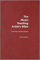 Book The Music Teaching Artist's Bible: Becoming A Virtuoso Educator free