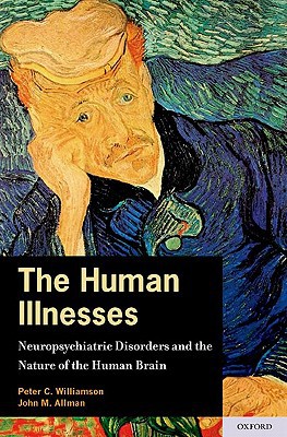 Book The Human Illnesses: Neuropsychiatric Disorders and the Nature of the Human Brain free