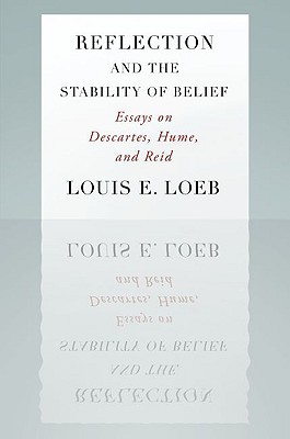Book Reflection And The Stability Of Belief: Essays On Descartes, Hume, And Reid free