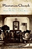Book Plantation Church: How African American Religion Was Born in Caribbean Slavery free