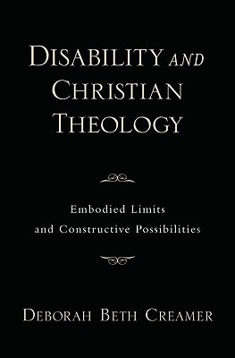 Book Disability and Christian Theology Embodied Limits and Constructive Possibilities (AAR Academy Series) free