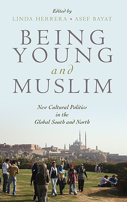 Book Being Young and Muslim: New Cultural Politics in the Global South and North (Religion and Global Politics) free