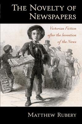 Book The Novelty of Newspapers: Victorian Fiction After the Invention of the News free