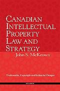 Book Canadian Intellectual Property Law And Strategy: Trademarks, Copyright And Industrial Designs free