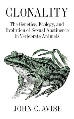 Book Clonality: The Genetics, Ecology, and Evolution of Sexual Abstinence in Vertebrate Animals free