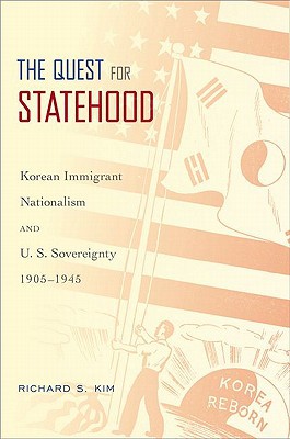 Book The Quest for Statehood: Korean Immigrant Nationalism and U.S. Sovereignty, 1905-1945 free