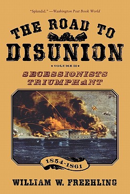 Book The Road to Disunion: Volume II: Secessionists Triumphant, 1854-1861 free