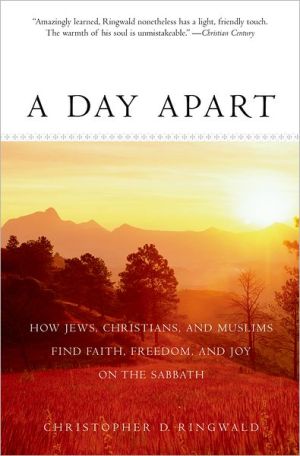 Book A Day Apart: How Jews, Christians, and Muslims Find Faith, Freedom, and Joy on the Sabbath free