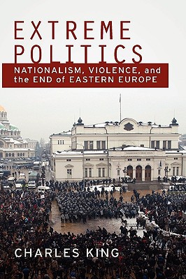 Book Extreme Politics: Nationalism, Violence, and the End of Eastern Europe free