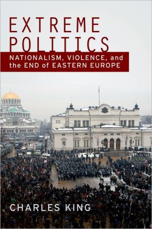 Book Extreme Politics: Nationalism, Violence, and the End of Eastern Europe free