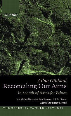 Book Reconciling Our Aims: In Search of Bases for Ethics (The Berkeley Tanner Lectures) free