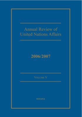 Book Annual Review of United Nations Affairs 2006/2007, Vol. 5 free