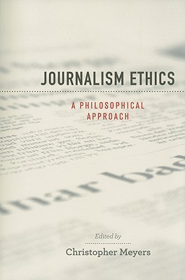 Book Journalism Ethics: A Philosophical Approach (Practical and Professional Ethics) free