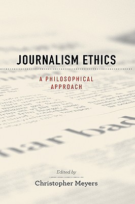 Book Journalism Ethics: A Philosophical Approach (Practical and Professional Ethics) free