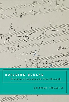 Book Building Blocks: Repetition and Continuity in the Music of Stravinsky free