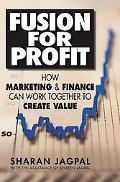 Book Fusion for Profit: How Marketing and Finance Can Work Together to Create Value free
