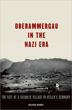 Book Oberammergau in the Nazi Era: The Fate of a Catholic Village in Hitler's Germany free