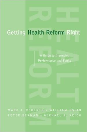 Book Getting Health Reform Right: A Guide to Improving Performance and Equity free