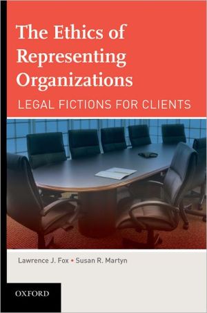 Book The Ethics of Representing Organizations Legal Fictions for Clients free