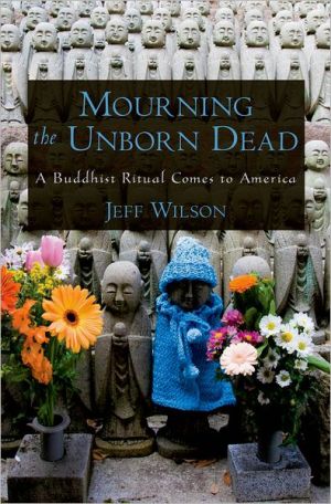 Book Mourning the Unborn Dead: A Buddhist Ritual Comes to America free