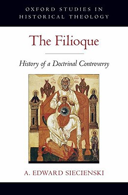 Book The Filioque: History of a Doctrinal Controversy (Oxford Studies in Historical Theology) free
