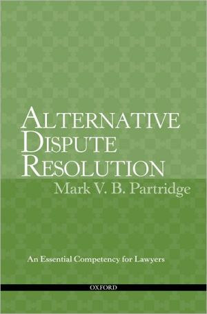 Book Alternative Dispute Resolution: An Essential Competency for Lawyers free