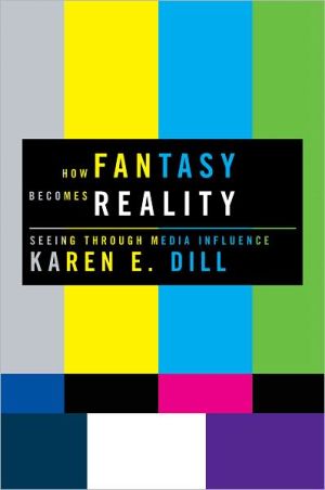 Book How Fantasy Becomes Reality: Seeing Through Media Influence free