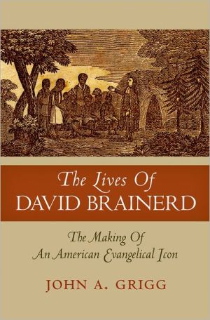 Book The Lives of David Brainerd: The Making of an American Evangelical Icon (Religion in American Life) free