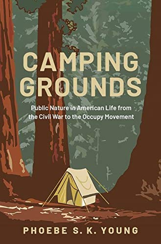Book Camping Grounds: Public Nature in American Life from the Civil War to the Occupy Movement free