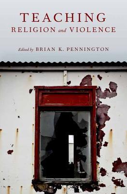 Book Teaching Religion and Violence (AAR Teaching Religious Studies) free